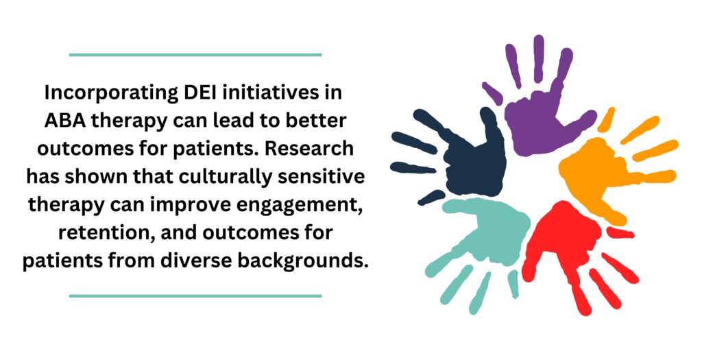 Incorporating DEI initiatives in ABA therapy can lead to better outcomes for patients.